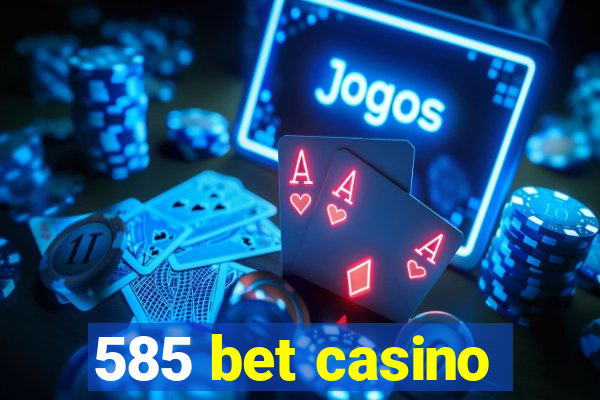 585 bet casino